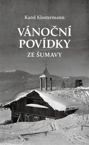 Kniha: Vánoční povídky ze Šumavy - Klostermann, Karel