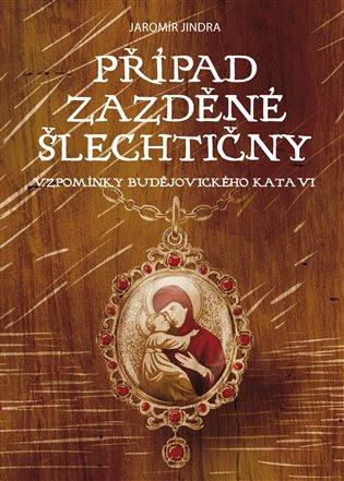 Kniha: Případ zazděné šlechtičny - Jindra, Jaromír