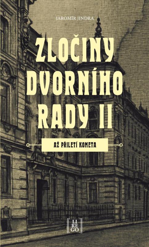 Kniha: Zločiny dvorního rady II. - Až přiletí kometa - Jindra Jaromír