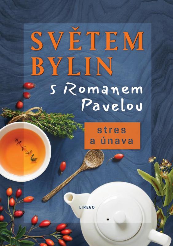 Kniha: Světem bylin s Romanem Pavelou - Stres a únava - Pavela Roman