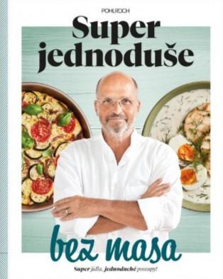 Kniha: Super jednoduše bez masa - Zdeněk Pohlreich