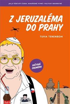 Kniha: Z Jeruzaléma do Prahy - Tuvia Tenenbom