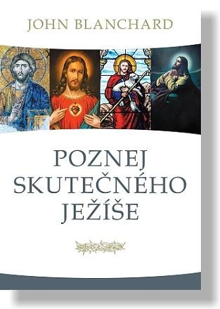 Kniha: Poznej skutečného Ježíše - John Blanchard