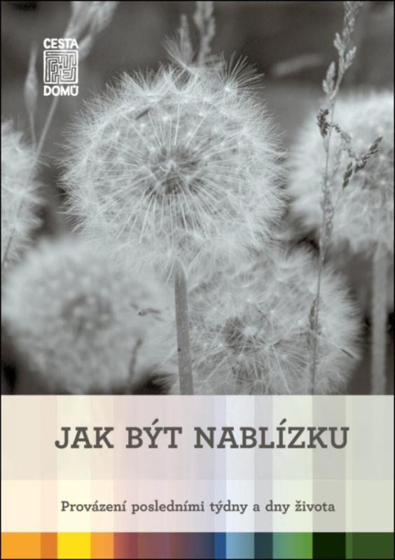 Kniha: Jak být nablízku - Provázení posledními týdny a dny života - Špinková, Daniela Tausch-Flammer Martina