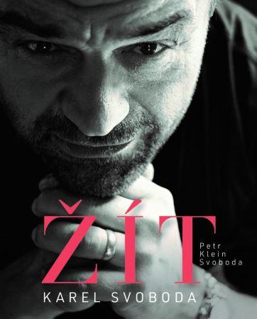 Kniha: Karel Svoboda – Žít - Petr Svoboda Klein