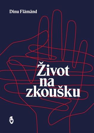 Kniha: Život na zkoušku - Flămând, Dinu