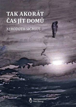 Kniha: Tak akorát čas jít domů - Sigmius, Xerodoth