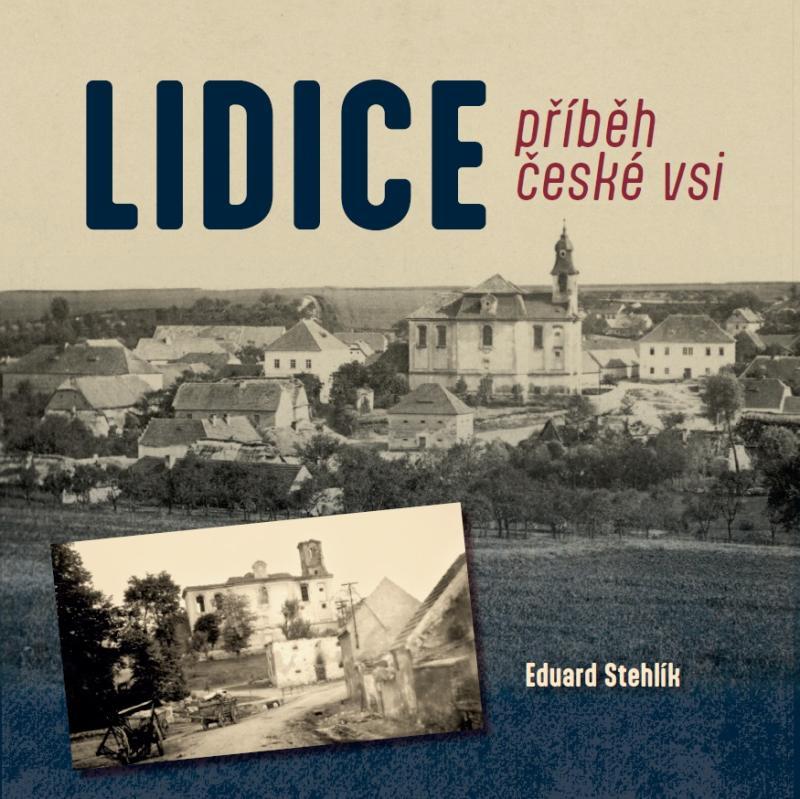 Kniha: LIDICE příběh české vsi - Stehlík Eduard