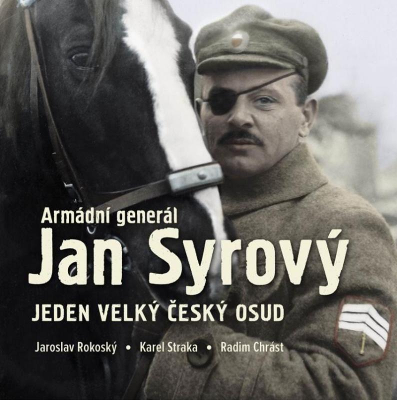 Kniha: Armádní generál Jan Syrový - Jeden velký český osud - Rokoský Jaroslav