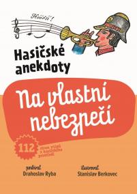 Hasičské anekdoty – Na vlastní nebezpečí