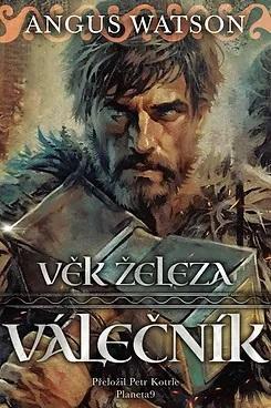 Kniha: Věk železa 1 Válečník - Watson Angus