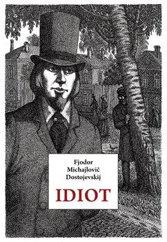 Kniha: Idiot - Fjodor Michajlovič Dostojevskij