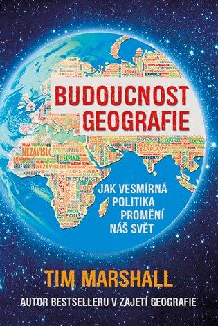 Kniha: Budoucnost geografie - Marshall, Tim