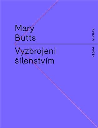 Kniha: Vyzbrojeni šílenstvím - Butts, Mary