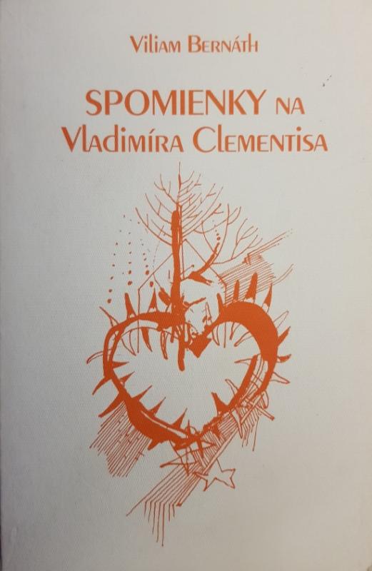 Kniha: Spomienky na Vladimíra Clementisa - Bernáth Viliam