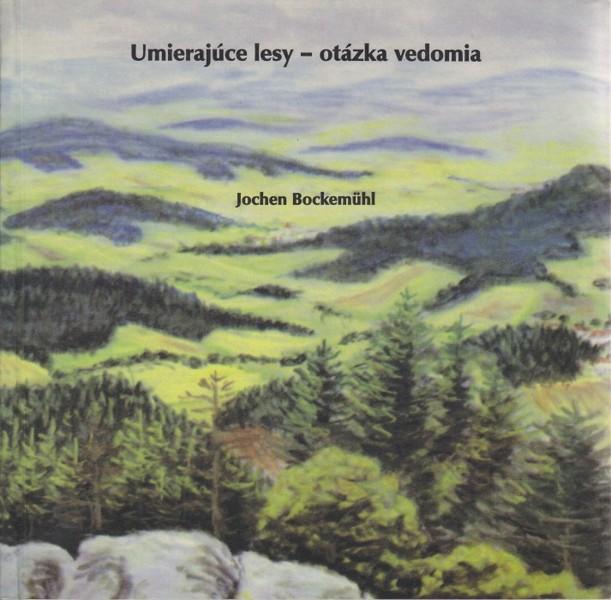 Kniha: Umierajúce lesy - otázka vedomia - Jochen Bockemühl