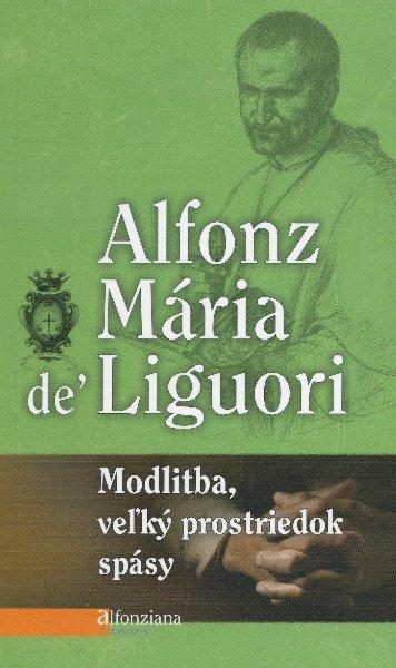 Kniha: Modlitba, veľký prostriedok spásy - Alfonz Mária de' Liguori