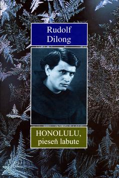Kniha: Honolulu, pieseň labute - Rudolf Dilong; Jozef Gális