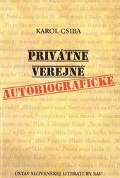 Kniha: Privátne - Verejné - Autobiografické - Karol Csiba