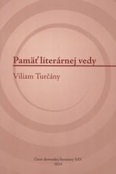 Kniha: Pamäť literárnej vedy - Viliam Turčány - Lenka Rišková