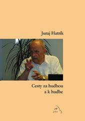 Kniha: Cesty za hudbou a k hudbe - Juraj Hatrík