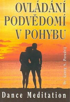 Kniha: Ovládaní podvědomí v pohybu - Georg S. Dr.Peredrij