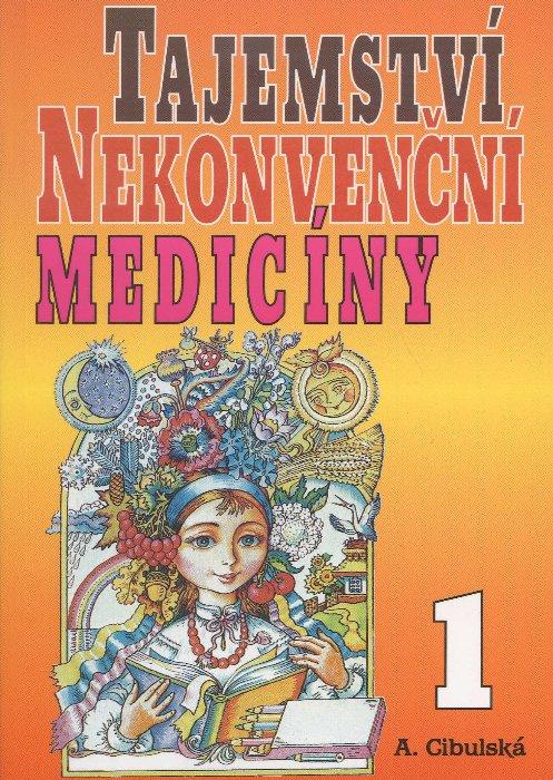 Kniha: Tajemství nekonvenční medicíny 1 - A. Cibulská