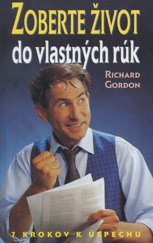 Kniha: Zoberte život do vlastných rúk - Richard Gordon