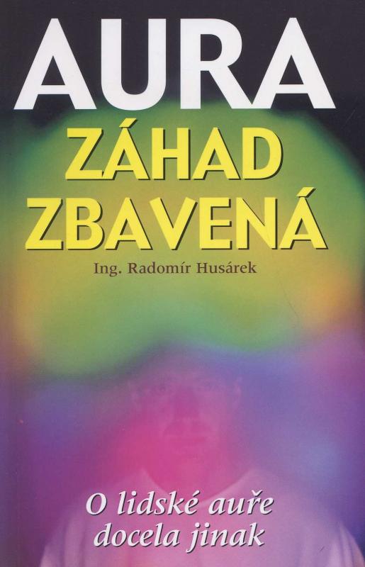 Kniha: Aura záhad zbavená - Radomír Husárek