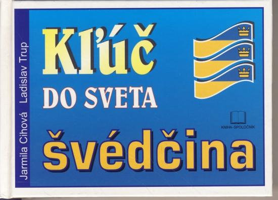 Kniha: Kľúč do sveta švédčina - Cihová Jarmila, Trup Ladislav