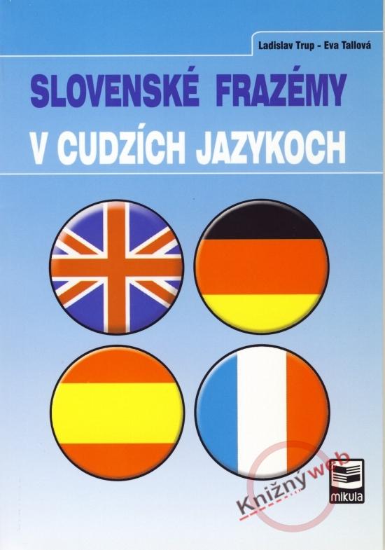 Kniha: Slovenské frazémy v cudzích jazykoch - Ladislav Trup, Eva Tallová