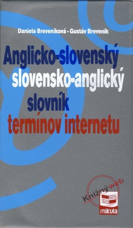 Kniha: Anglicko-slovenský slovensko-anglický slovník termínov internetu - Breveníková, Gustáv Breveník. Daniela