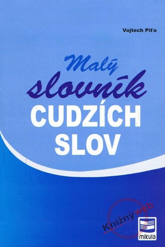 Kniha: Malý slovník cudzích slov - 2. vydanie - Piťo Vojtech