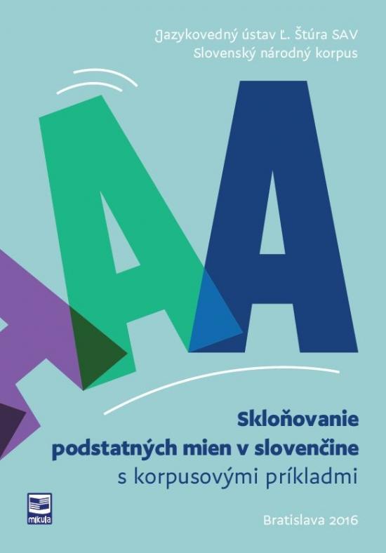 Kniha: Skloňovanie podstatných mien v slovenčine s korpusovými príkladmikolektív autorov
