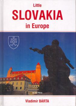 Kniha: Little Slovakia in Europe/Slovensko v Európe-malé/ - Vladimír Bárta