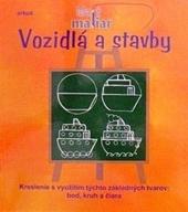 Malý maliar - Vozidlá a stavby