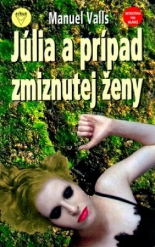 Kniha: Júlia a prípad zmiznutej ženy - Valls Manuel