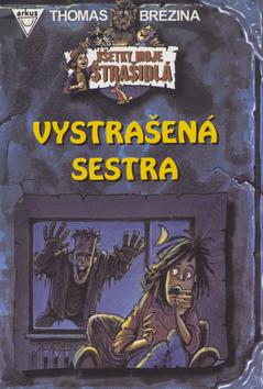 Kniha: Vystrašená sestra - Všetky moje strašidlá - Brezina Thomas