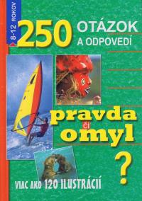 250 otázok a odpovedí. Pravda či omyl?