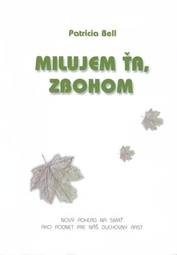 Kniha: Milujem ťa, zbohom - Patricia Bell