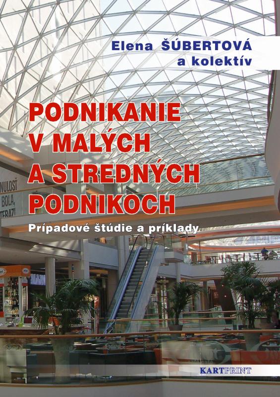 Kniha: Podnikanie v malých a stredných podnikoch - Elena Šúbertová a kol.