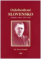 Kniha: Oslobodené Slovensko. Pamäti z rokov 1918-1920 - Vavro Šrobár