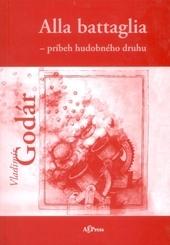 Kniha: Alla battaglia - príbeh hudobného druhu - Vladimír Godár