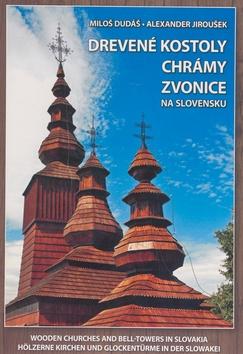 Kniha: Drevené kostoly chrámy zvonice na Slovensku - Miloš Dudáš; Alexander Jiroušek