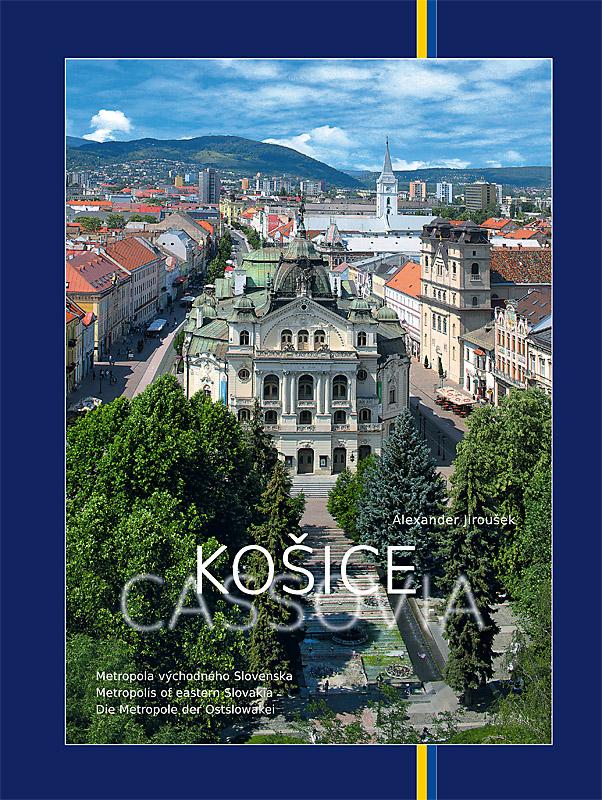 Kniha: Košice Cassovia Metropola východného Slovenska - Alexander Jiroušek