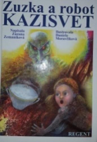 Kniha: Zuzka a robot Kazisvet - Zuzana Zemaníková