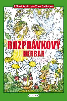 Kniha: Rozprávkový herbár - Róbert Hončariv; Viera Dobiašová