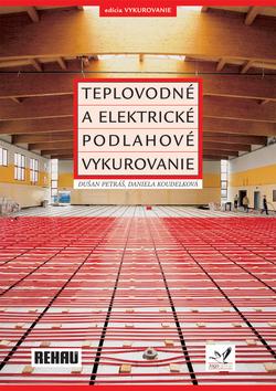 Kniha: Teplovodné a elektrické podlahové vykurovanie - Dušan Petráš; Daniela Koudelková