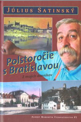 Kniha: Polstoročie s Bratislavou - Július Satinský