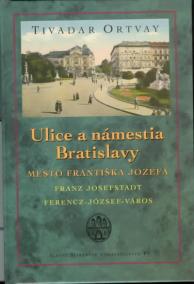 Ulice a námestia Bratislavy - Mesto Františka Joze